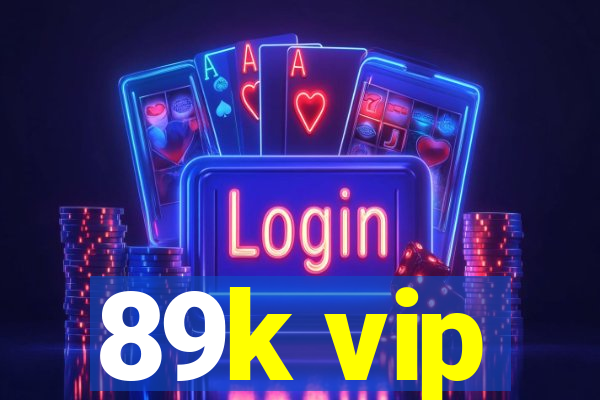 89k vip